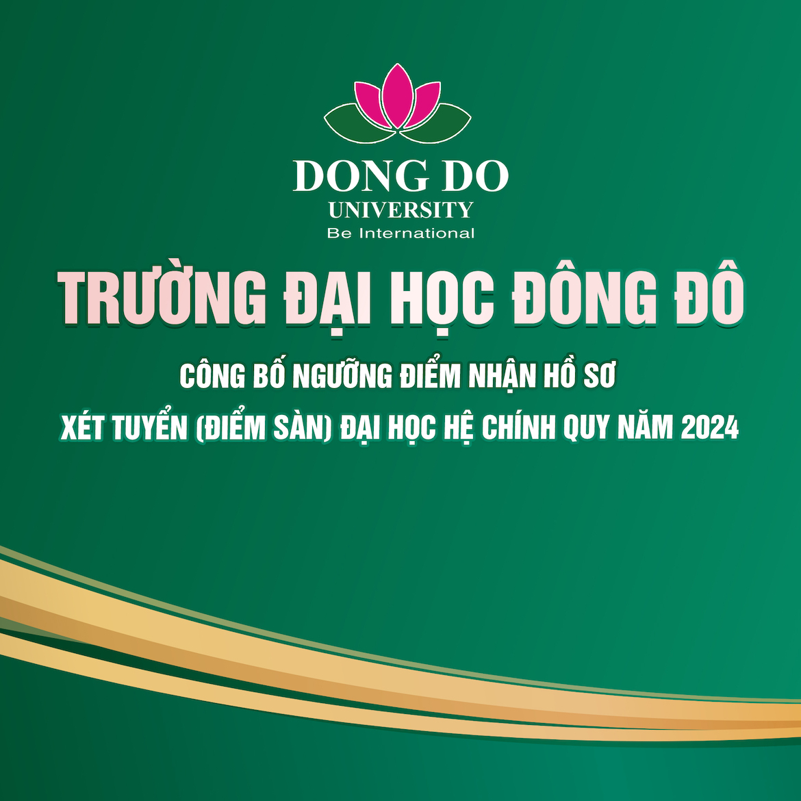 Hội đồng tuyển sinh Trường Đại học Đông Đô công bố ngưỡng điểm nhận hồ sơ xét tuyển (điểm sàn) Đại học hệ chính quy năm 2024