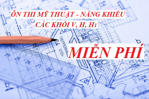 Mở lớp bồi dưỡng MIỄN PHÍ cho 2 môn Mỹ thuật và Năng khiếu các khối V, H, H1