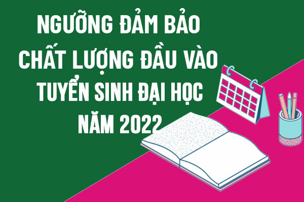 Quy định ngưỡng đảm bảo chất lượng đầu vào tuyển sinh đại học năm 2022