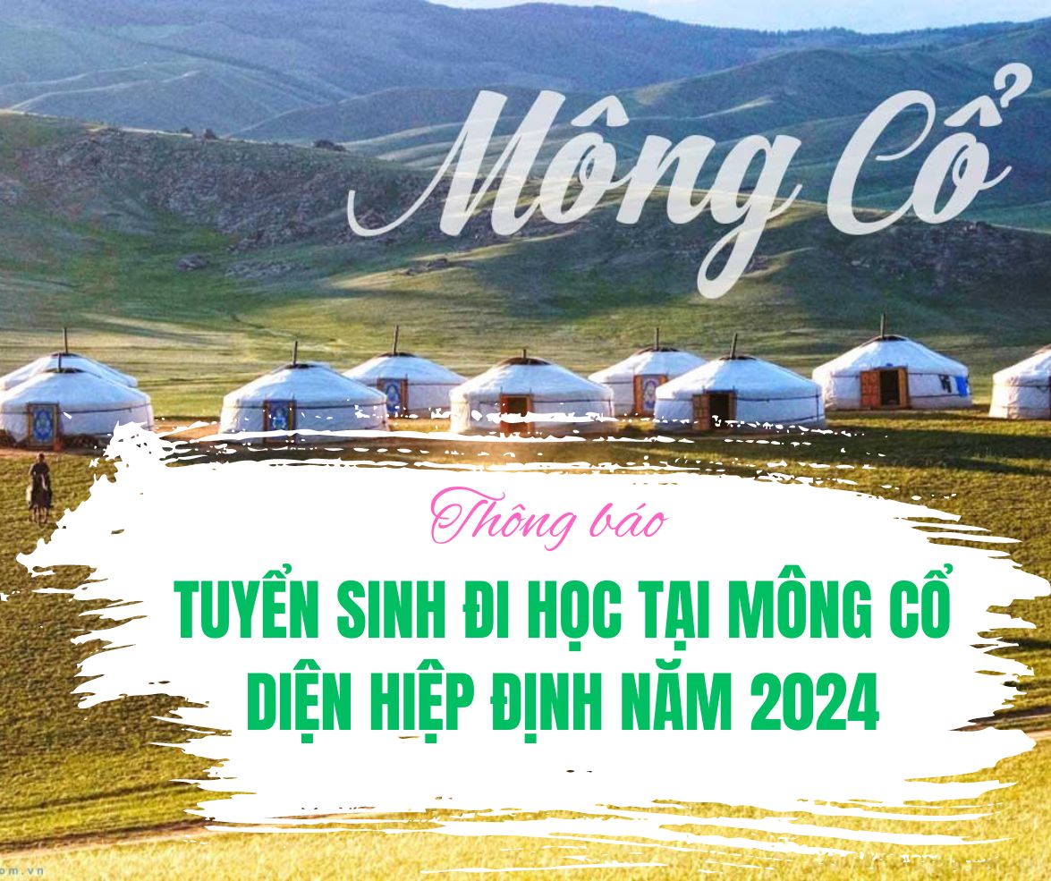 Thông báo tuyển sinh đi học tại Mông Cổ theo diện hiệp định 2024 